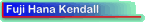 Fuji Hana Kendall